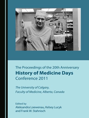 cover image of The Proceedings of the 20th Anniversary History of Medicine Days Conference 2011